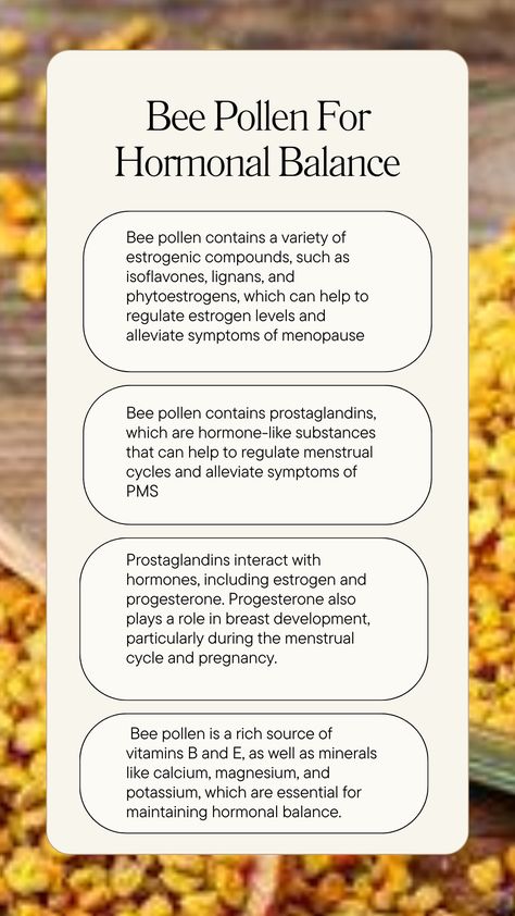 Bee pollen is a rich source of nutrients, including vitamins, minerals, amino acids, and antioxidants, which contribute to its potential benefits for hormonal balance. Here are some reasons why bee pollen is beneficial for hormonal balance,

Follow the link to order Bee Pollen Benefits Of Bee Pollen For Women, How To Use Bee Pollen, Metabolism Healing, Pollen Recipes, Bee Pollen Benefits, Benefits Of Bee Pollen, Hormone Healing, Estrogen Rich Foods, Benefits Of Honey