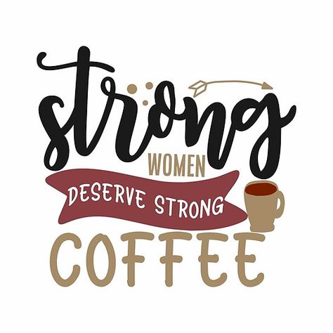 Mom Coffee Quotes, May Your Coffee Be Strong, Strong Coffee Quotes, Coffee And Confidence Quotes, Funny Coffee Mugs For Women, Coffee Clock, Craving Coffee, Coffee Quote Svg, Strong Coffee