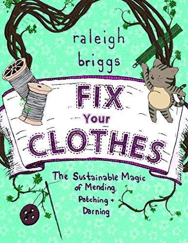 9781621069065: Fix Your Clothes The Sustainable Magic of Mending, Patching, and Darning - AbeBooks - Raleigh Briggs: 1621069060 Clothing Repair, Types Of Knots, Patch Hole, Mending Clothes, Repair Clothes, To Say Goodbye, New Clothes, Hand Written, Fix You