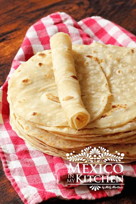 Traditional Tortilla Recipe, Soft Tortilla Recipe, Make Flour Tortillas, Mexican Flour Tortillas, Flour Tortillas Recipe, Easy Tortilla Recipe, Mexico In My Kitchen, Homemade Tortilla Recipe, Make Flour