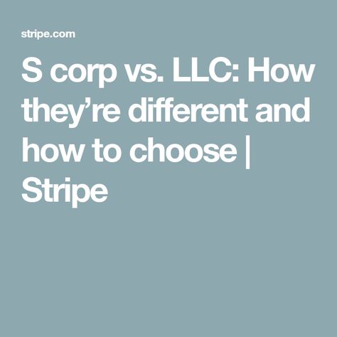 S corp vs. LLC: How they’re different and how to choose | Stripe S Corp Vs Llc, Law Practice, Start Business, Sole Proprietorship, Limited Liability Company, Business Structure, Self Employment, Business Tax, Tax Return