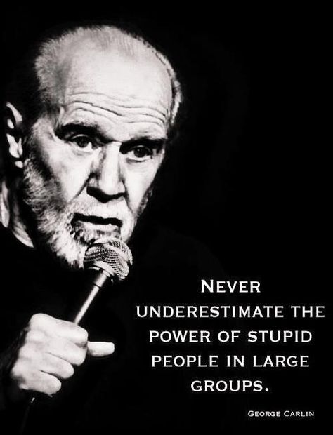 George Carlin, Never Underestimate, E Card, Quotable Quotes, Old Man, A Quote, Wise Quotes, Great Quotes, Wisdom Quotes