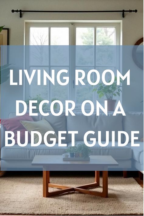 Living Room Decor on a Budget Guide Diy Small Living Room Ideas Budget, Diy Small Living Room Ideas, Living Room Decor Budget, Room Decor Budget, Make Your Living Room Cozy, Affordable Living Room Decor, Room Decor On A Budget, Budget Guide, Affordable Living Room