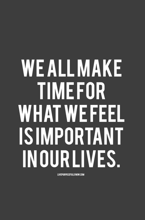 If you don’t know if you are important to someone... then you really do know People Make Time For Who They Want To, Make Time For Whats Important, Make Time Quotes, Time Quotes Life, Priorities Quotes, Important Quotes, Time Quotes, Life Lesson Quotes, True Story