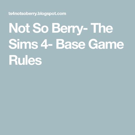 Not So Berry- The Sims 4- Base Game Rules Sims Legacy Challenge, Sims 4 Base Game, Storyline Ideas, Legacy Challenge, Sims Challenge, Sims 4 Challenges, Business Rules, Game Rules, Failed Relationship