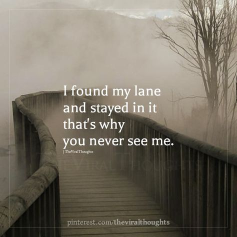 I found my lane and stayed in it that's why you never see me. #lifefocus #focus #lifequotes #lifegoals Staying In My Own Lane Quotes, Stay In Your Own Lane Quotes, Stay In Your Lane Quotes Funny, Own Lane Quotes, Stay In Your Lane, Self Healing Quotes, Funny Quotes About Life, Mission Statement, Stay Positive