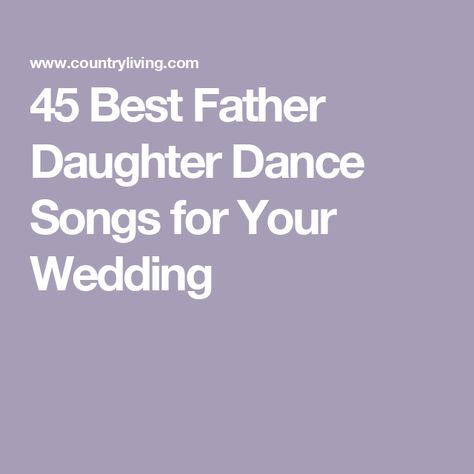 45 Best Father Daughter Dance Songs for Your Wedding Mother Daughter Songs, Unique Wedding Songs, Father Daughter Dance Songs, Daughter Songs, Elegant Wedding Centerpiece, Dance Playlist, Dance Songs, Funny Wedding Photos, First Dance Songs