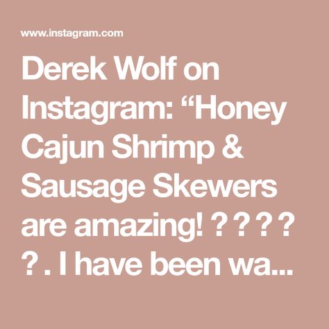 Derek Wolf on Instagram: “Honey Cajun Shrimp & Sausage Skewers are amazing! 🦐 🍖 🍯 🌶 🔥 . I have been wanting to make these shrimp and sausage skewers for a while now…” Shrimp Sausage Skewers, Sausage Skewers, Shrimp And Sausage, Shrimp Sausage, Cajun Shrimp, Skewers, Honey, On Instagram, Instagram