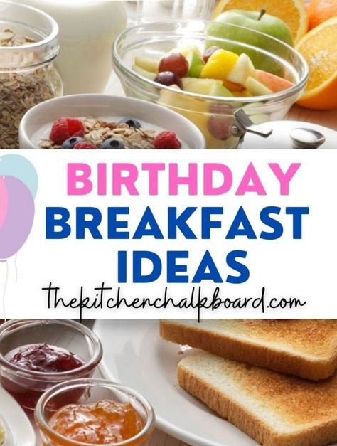 The BEST 17 Birthday Breakfast Ideas To Make For Loved Ones - The Kitchen Chalkboard Birthday Breakfast For Her, 18th Birthday Breakfast Ideas, Healthy Birthday Breakfast Ideas, 21st Birthday Breakfast Ideas, Birthday Breakfast For Mom, Breakfast Ideas For Adults, Morning Birthday Party Food, Birthday Breakfast Ideas For Him, Birthday Breakfast Kids