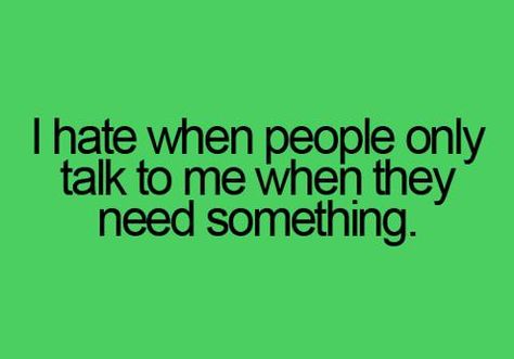 I hate when people only talk to you when they need something. Quotes About People, Self Centered People, Pharma Industry, Inspirational Quotes Pictures, About People, Knowledge And Wisdom, Quotes That Describe Me, Childhood Friends, People Quotes