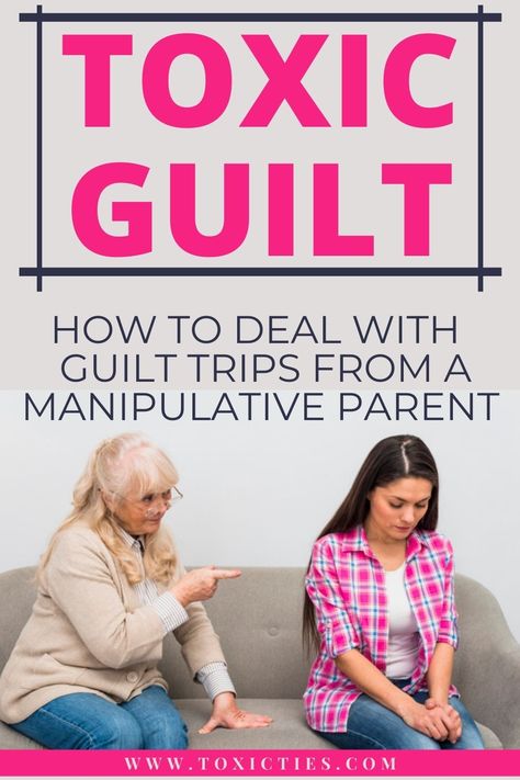 How to Deal With Guilt-Tripping From a Manipulative Parent When Someone Guilt Trips You, Family Guilt Trip Quotes, Guilt Trips Quotes, Parents Guilt Trip Quotes, Dealing With A Toxic Bio Mom, Guilt Tripping Parents, Emotionally Manipulative Parents, Dealing With Toxic Parents, Dealing With Difficult Parents