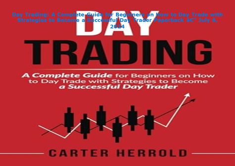 read pdf Day Trading: A Complete Guide for Beginners on How to Day Trade with Books For Success, Day Trading For Beginners, Trading Books, Trading Secrets, Day Trade, Trading For Beginners, Trade Books, Intraday Trading, Money Trading