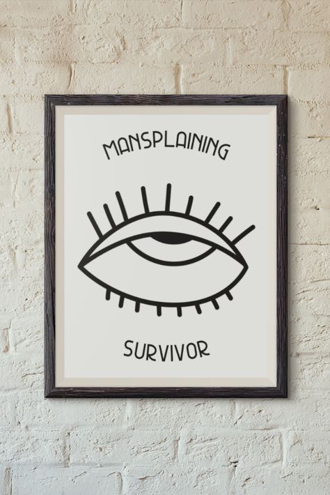 This funny feminist design represents all women that are sick of mansplaining. This design is also available for mugs, tote bags, hoodies and prints. Feminist Poster Art, Feminist Slogans Quotes, You Make Me Do Too Much Labour, Surreal Feminist Art, Embroidery Feminist Art, Funny Feminist Quotes, Radical Feminist Tattoo, Funny Feminist Art, Feminist Images