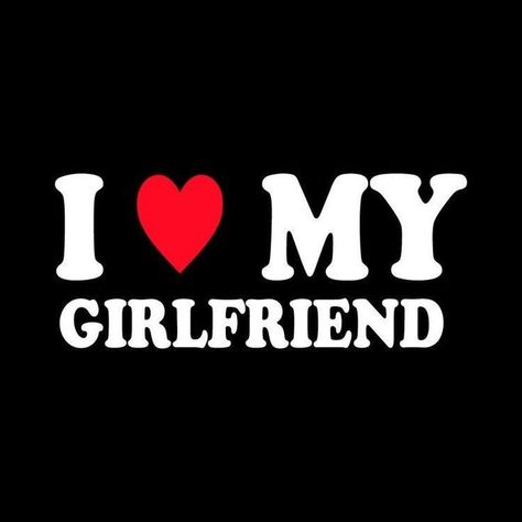 Gf Profile Picture, I Love My Gf Profile Picture, I <3 My Girlfriend Icon, I Love My Girlfriend Pfp, I Love My Girlfriend Who Isnt My Gf Pfp, I Love My Girlfriend Hoodie, I Love My Girlfriend Tshirts, I Love My Gf, Love My Gf