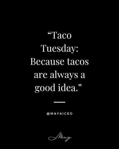 🌮❤️ Savor the flavors and enjoy the fun of Taco Tuesday! #TacoLove #TacoTuesday #MAYAiCEO #Foodie #Yummy #EatingGood Taco Tuesday Quotes, Taco Quote, Taco Love, Tuesday Quotes, Taco Tuesday, Real Quotes, Social Media Quotes, Tacos, Grilling