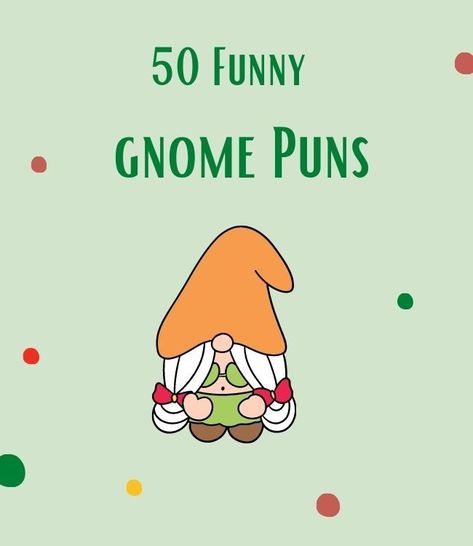 50 Ridiculously Funny Gnome Puns (Try Not to Smile) Gnome Valentine Sayings, Gnome Birthday Party Decorations, Christmas Signs And Sayings Funny, Gnome Puns Christmas, Gnome Signs Funny, Gnome Christmas Party Theme, Cute Gnome Sayings, Gnome Sayings Funny, How To Draw Gnomes