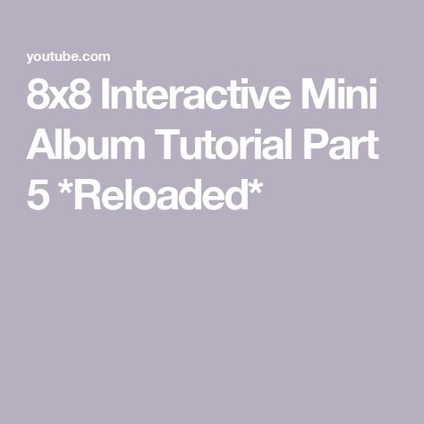 8x8 Interactive Mini Album Tutorial Part 5 *Reloaded* Album Tutorial, Mini Album Tutorial, Hi Guys, Mini Album, Thank You So Much, My Website, Mini Albums, Thank You, The Creator