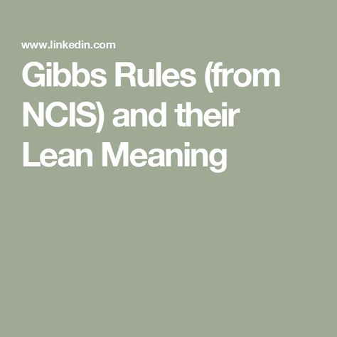 Gibbs Rules (from NCIS) and their Lean Meaning Gibbs Rules Ncis, Modern Knight, Gibbs Ncis, Ncis Gibbs Rules, Gibbs Rules, Ncis Cast, Reward And Recognition, Fool Me Once, Keep It To Yourself