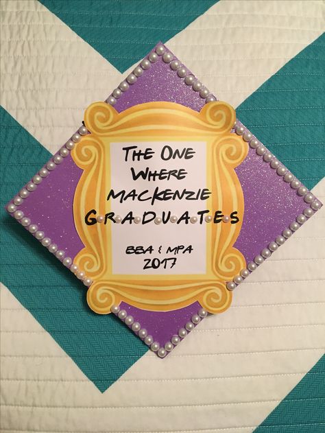 Friends graduation cap! The One Where I Graduate Cap, Friends Graduation Cap Designs, Friends Themed Graduation Cap, Graduation Cap Designs Friends, Graduation Diy Decorations, Cap Inspiration, Funny Graduation Caps, Friends Graduation, College Grad Cap Ideas