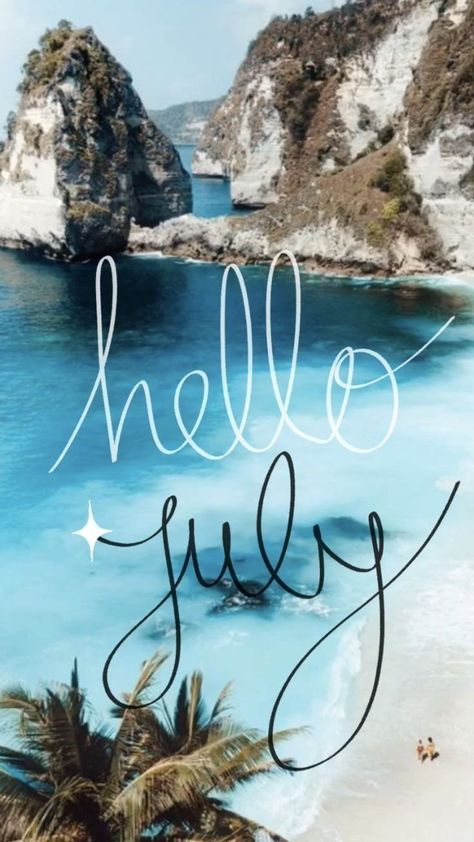 Welcome July coastal lovers ~ July Hello, Highlight Design, New Month Wishes, Welcome July, July Images, July Quotes, Hello July, Hello March, L Wallpaper