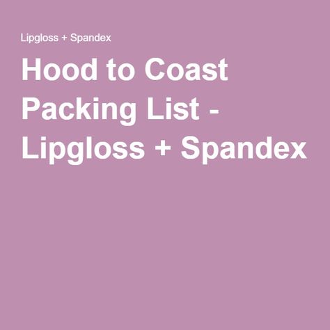 Hood To Coast, Packing List, Lip Gloss, Spandex