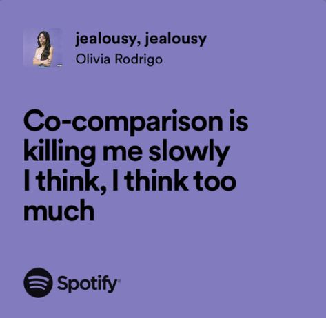 Jelousy Quote Olivia Rodrigo, Jealousy Jealousy Olivia Rodrigo Lyrics, Relatable Olivia Rodrigo Lyrics, Olivia Rodrigo Lyrics Spotify, Jealousy Jealousy Lyrics, Olivia Rodrigo Spotify Lyrics, Jealousy Aesthetic, Olivia Rodrigo Quotes, Jealousy Jealousy Olivia Rodrigo