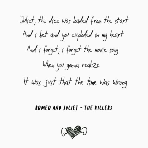 Romeo and Juliet - The Killers. Lyrics. Songlyrics. Im just so in love with this song Taylor Swift Romeo And Juliet, Romeo And Juliet Song, The Killers Lyrics, Lyric Ideas, Life Soundtrack, Foster The People, Brandon Flowers, Song Lyrics Art, The Last Shadow Puppets