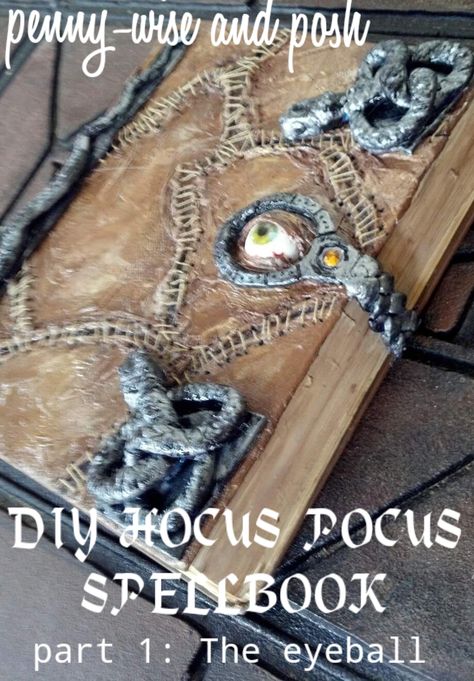 Penny-Wise and Posh: DIY Hocus Pocus Spell Book - Part 1 : The Eyeball Diy Spellbook, Hocus Pocus Decorations, Hocus Pocus Costume, Hocus Pocus Book, Hocus Pocus Spell, Dollartree Diy, Halloween Spell Book, Hocus Pocus Movie, Hocus Pocus Spell Book