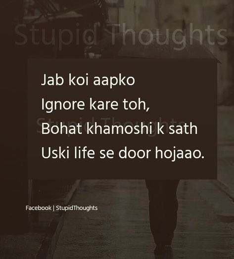 Ignore Quotes, Ignore Me Quotes, Being Ignored Quotes, Feeling Ignored, Friendship Quotes In Hindi, Team Quotes, Butterfly Eyes, Beautiful Verses, Meaningful Love Quotes