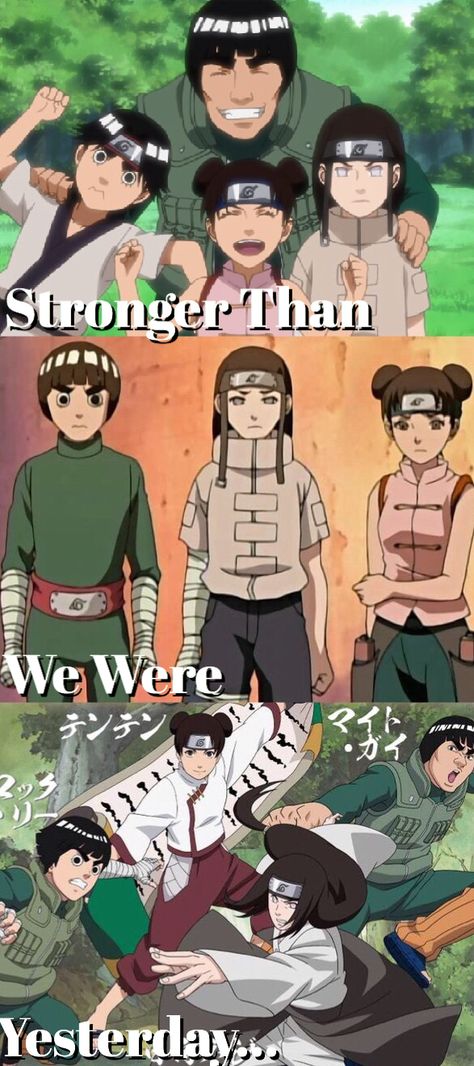 Stronger than we were yesterday #teamGai Naruto Team Guy, Team Guy Naruto, Naruto Guy, Team Gai, Team Guy, Lee Naruto, Neji And Tenten, Naruto Quotes, Neji Hyuga