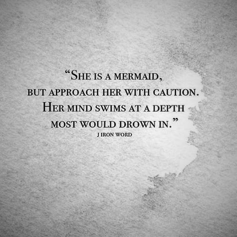 She is a mermaid, but approach her with caution. Her mind swims at a depth most would drown in. Missing Family Quotes, Mermaid Quotes, Quotes Dream, Broken Dreams, Servant Leadership, Leader In Me, Motivation Positive, Robert Kiyosaki, Dream Quotes