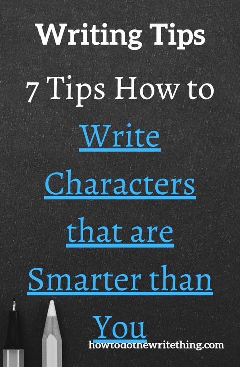 7 Tricks How to Write Characters that are Smarter than You You may not attempt to write characters that are "smarter" than you because you're worried. Hopefully these tips will calm your fears. How To Write A Smart Character, How To Write Smart Characters, Writers Advice, Write Characters, Writing Kids Books, Creative Writing Ideas, Creative Writing Tips, Writing Characters, Fiction Writer