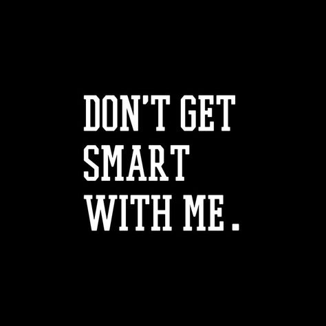 Don't get smart with me. I hate people like that the most. Seen Message No Reply Quotes, Seen Message No Reply, No Reply Quotes, Reply Quotes, No Reply, Get Smart, Dear Self Quotes, I Hate People, Dear Self