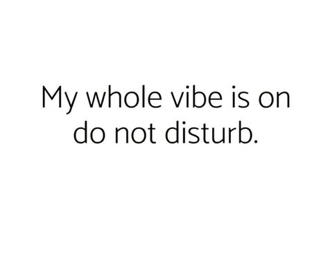 My Whole Vibe Is On Do Not Disturb, Insta Captions For Party Pics, Do Not Disturb Aesthetic, Do Not Disturb Quotes, Better Times Are Coming, So You, Bye Felicia, Bio Quotes, Instagram Quotes Captions