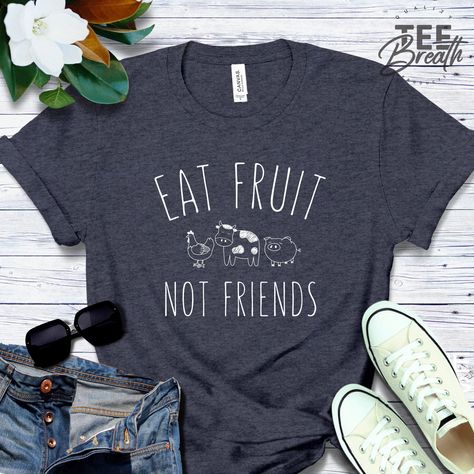 Eat Fruit Not Friends T-Shirt, Birthday Gift Bff, Funny Shirt, Vegetarian Vegan Vibes Shirt, Animal Lover Gift Unisex Ladies Tee, TEE Breath by TeeBreath on Etsy Dog Rescue Shirts, Faith Over Fear Shirt, Teaching Shirts, Truck Party, Funny Mom Gifts, Mama T Shirt, Mama Shirts, Christian Tees, Funny Mom Shirts