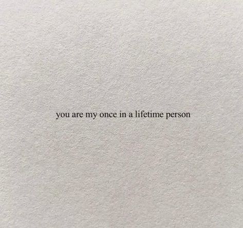 Lifetime Quotes, Once In A Lifetime, Soulmate, Love Quotes, Quotes