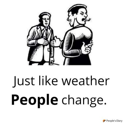 Just like weather people change Fake People Meme, Deep Memes, Attitude Thoughts, Surprise Quotes, Fake Friend Quotes, Fake People Quotes, Powerful Inspirational Quotes, Mixed Feelings Quotes, Crazy Girl Quotes