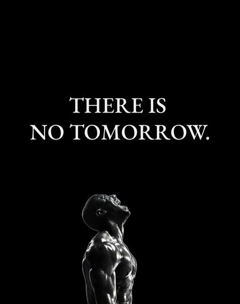 Tomorrow Quotes, There Is No Tomorrow, Quotes Icons, No Tomorrow, Motivational Quotes Wallpaper, Success In Life, Man Up Quotes, Inspirational Quotes About Success, Motivational Wallpaper