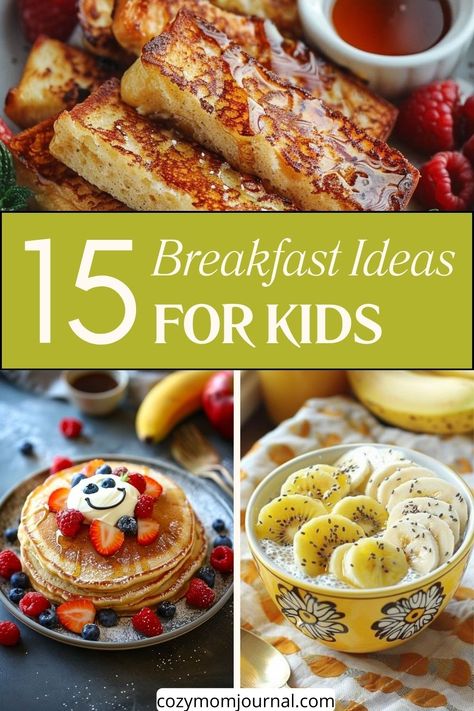 15 breakfast ideas for kids, including a plate of French toast, pancakes topped with fruit, and a bowl of yogurt with banana slices. Healthy Easy Breakfast For Kids, Best Breakfast Recipes Easy, Fast Breakfast Ideas Kids, Sunday Breakfast Ideas Families, Weekday Breakfast Ideas Kids, Healthy Quick Breakfast Ideas Kids, Breakfast Ideas Easy Kids, Breakfast Ideas For Picky Kids, Weekday Breakfast Kids