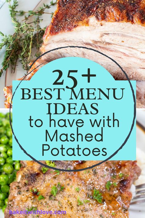 Collage photos with a couple of meaty main dishes that are perfect for serving with mashed potatoes and text title overlay. Main Dish To Go With Mashed Potatoes, Recipes To Go With Mashed Potatoes, Meats That Go With Mashed Potatoes, Food To Eat With Mashed Potatoes, Mashed Potatoes Dinner Ideas, What To Serve With Potatoes, Things To Go With Mashed Potatoes, Meat And Mashed Potatoes, Things That Go With Mashed Potatoes