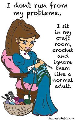 I don't run from my problems. I sit in my craft room, crochet and ignore them like a normal adult Crochet Poem, Crochet Jokes, Crochet Sayings, Room Crochet, Craft Sayings, Yarn Quote, Crochet Quotes, Yarn Humor, Crochet Quote