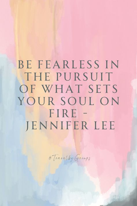 Be fearless in the pursuit of what sets your soul on fire - Jennifer Lee #travelquotes #tbgtravels Soul On Fire Quotes, On Fire Quotes, Sets Your Soul On Fire, Fire Quotes, Jennifer Lee, Be Fearless, Soul On Fire, Fire Heart, On Fire