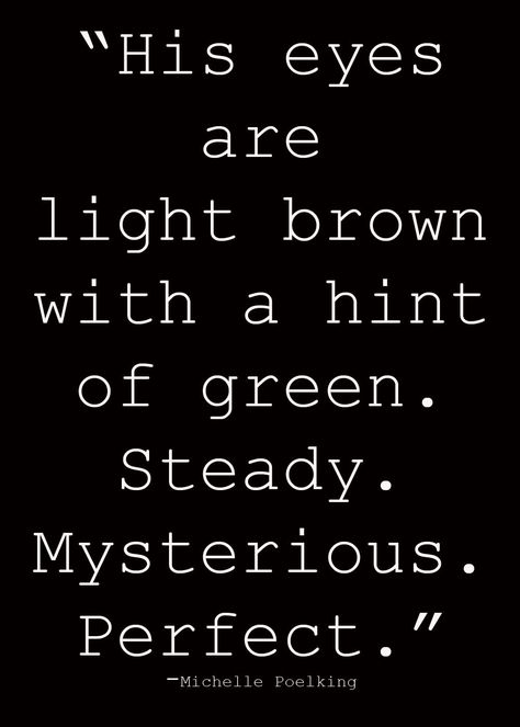 Those hazel eyes. Hazel Eyes Quotes, Brown And Hazel Eyes, Brown Eye Quotes, Green Brown Eyes, Eyes Quotes, Hazel Green Eyes, Brown Quotes, Eye Quotes, Love Anniversary Quotes