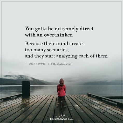 You Gotta be Extremely Direct with an Overthinker Overthinker Quotes, Over Thinking Quotes, Feeling Unwanted, Thinking Quotes, Scary Places, Mindfulness Journal, A Quote, Emotional Health, How I Feel