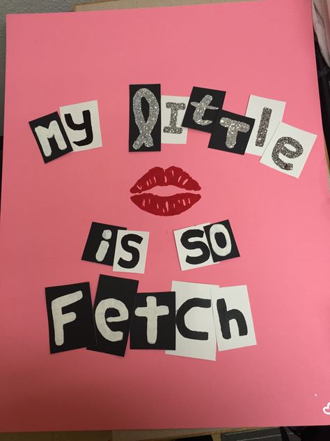 Mean Girls - Sorority Big / Little Reveal Poster - My Little is so Fetch Mean Girls Big Little Reveal, Little Reveal Poster, Big Little Reveal Poster, Big Little Poster Ideas, Sorority Canvases, Sorority Big Little Reveal, Corinne Melanie, Big/little Baskets, Big Little Canvas