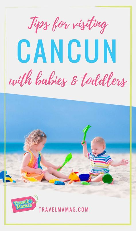 Tips for Visiting Cancun, Mexico with Babies and Toddlers #cancun #mexico #familytravel #travelwithkids Toddler Packing List, Mexico With Kids, Cancun Beaches, Mexico Cancun, Cancun Trip, Latin America Travel, Mexico Trip, Family Vacation Destinations, Toddler Travel