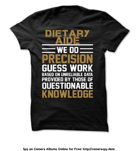 Dietary Aide, T Shirt Ideas, Shirt Sayings, Work Shirt, Work Shirts, Shirt Ideas, Shirts With Sayings, Hoodie Sweatshirt, Life Quotes