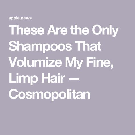 These Are the Only Shampoos That Volumize My Fine, Limp Hair — Cosmopolitan Volume Hair Shampoo, Ways To Grow Hair, Color Safe Shampoo, Lighter Hair, Bring Me To Life, Limp Hair, Hi Hello, Thickening Shampoo, Volumizing Shampoo