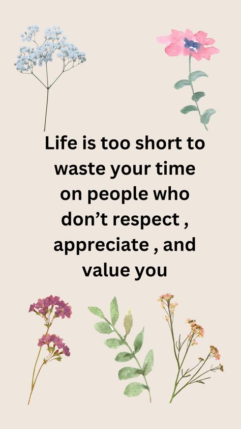 Life’s too short to spend on those who don’t respect, appreciate, or value you. Prioritize relationships with people who uplift and support you. #SelfWorth #Respect #Appreciation #Value #LifeLessons #SelfCare #PositiveRelationships Quotes On People Who Don't Value You, People Don’t Value You, People Who Dont Value You, People Who Don’t Appreciate You, Short Appreciation Quotes, Spend Time With People Who Value You, Respect Yourself Quotes, Appreciate You Quotes, Avoid People