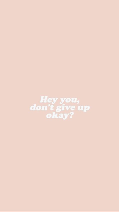 Ok Wallpaper, Giving Up Quotes, Up Quotes, Hey You, Don't Give Up, Giving Up, Wallpaper Quotes, Quotes